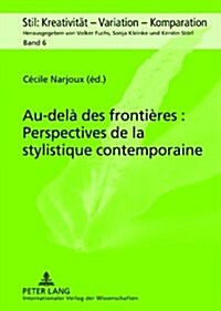 Au-Del?Des Fronti?es: Perspectives de la Stylistique Contemporaine (Hardcover)