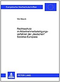 Rechtsschutz Im Arbeitnehmerbeteiligungsverfahren Der 첗eutschen?Societas Europaea (Paperback)