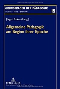 Allgemeine Paedagogik am Beginn ihrer Epoche (Hardcover)