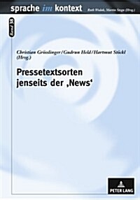 Pressetextsorten Jenseits Der News: Medienlinguistische Perspektiven Auf Journalistische Kreativitaet (Hardcover)