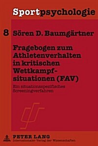 Fragebogen Zum Athletenverhalten in Kritischen Wettkampfsituationen (Fav): Ein Situationsspezifisches Screeningverfahren (Hardcover)