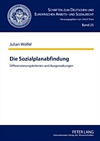 Die Sozialplanabfindung: Differenzierungskriterien Und Ausgestaltungen (Hardcover)