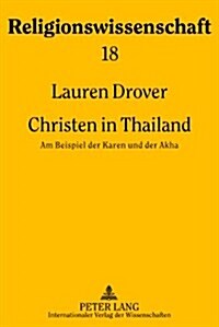 Christen in Thailand: Am Beispiel Der Karen Und Der Akha (Hardcover)