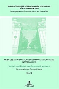 Akten Des XII. Internationalen Germanistenkongresses Warschau 2010- Vielheit Und Einheit Der Germanistik Weltweit: Eroeffnungsvortraege - Diskussionsf (Hardcover)