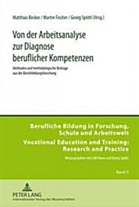 Von Der Arbeitsanalyse Zur Diagnose Beruflicher Kompetenzen: Methoden Und Methodologische Beitraege Aus Der Berufsbildungsforschung (Hardcover)