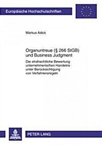 Organuntreue (?266 Stgb) Und Business Judgment: Die Strafrechtliche Bewertung Unternehmerischen Handelns Unter Beruecksichtigung Von Verfahrensregeln (Paperback)