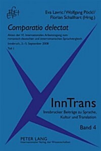 Comparatio Delectat: Akten Der VI. Internationalen Arbeitstagung Zum Romanisch-Deutschen Und Innerromanischen Sprachvergleich. Innsbruck, 3 (Hardcover)