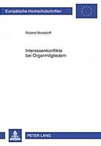 Interessenkonflikte Bei Organmitgliedern: Eine Untersuchung Zum Deutschen Und Us-Amerikanischen Aktienrecht (Paperback)