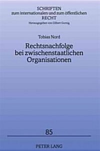 Rechtsnachfolge Bei Zwischenstaatlichen Organisationen (Hardcover)