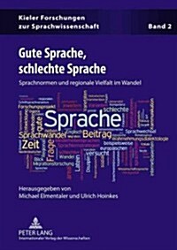 Gute Sprache, Schlechte Sprache: Sprachnormen Und Regionale Vielfalt Im Wandel (Hardcover)