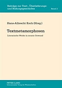 Textmetamorphosen: Literarische Werke in Neuem Gewand (Hardcover)