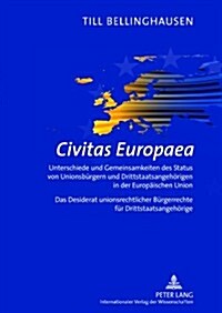 Civitas Europaea: Unterschiede Und Gemeinsamkeiten Des Status Von Unionsbuergern Und Drittstaatsangehoerigen in Der Europaeischen Union- (Hardcover)