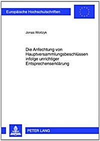 Die Anfechtung Von Hauptversammlungsbeschluessen Infolge Unrichtiger Entsprechenserklaerung (Paperback)