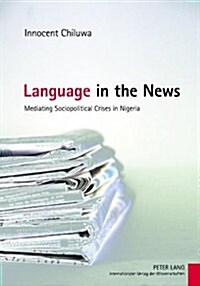 Language in the News: Mediating Sociopolitical Crises in Nigeria (Hardcover)