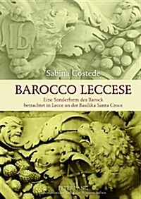 Barocco Leccese: Eine Sonderform des Barock betrachtet in Lecce an der Basilika Santa Croce (Hardcover)