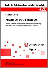 Ausschluss Trotz Einschluss?: Arbeitsuchende Unionsbuerger Und Die Grundsicherung Nach Sgb II Aus Gemeinschaftsrechtlicher Perspektive (Hardcover)