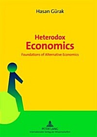 Heterodox Economics: Foundations of Alternative Economics (Hardcover)