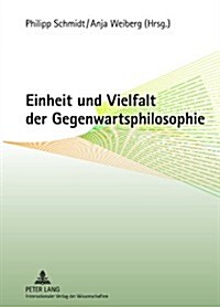 Einheit Und Vielfalt Der Gegenwartsphilosophie (Hardcover)
