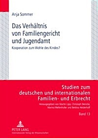 Das Verhaeltnis Von Familiengericht Und Jugendamt: Kooperation Zum Wohle Des Kindes? (Hardcover)