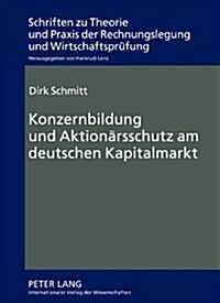 Konzernbildung Und Aktionaersschutz Am Deutschen Kapitalmarkt (Hardcover)
