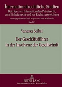 Der Geschaeftsfuehrer in Der Insolvenz Der Gesellschaft: Eine Rechtsvergleichende Und Rechtsoekonomische Betrachtung Von Gmbh Und LLC (Hardcover)