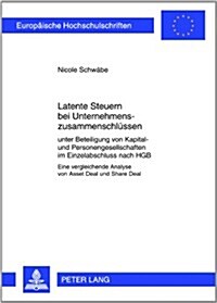 Latente Steuern Bei Unternehmenszusammenschluessen: Unter Beteiligung Von Kapital- Und Personengesellschaften Im Einzelabschluss Nach Hgb- Eine Vergle (Paperback)