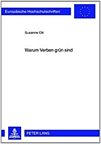 Warum Verben Gruen Sind: Autismus Und Spracherwerb Unter Einbezug Von Intersubjektivitaetstheorien Und Neurophysiologischen Erkenntnissen (Paperback)