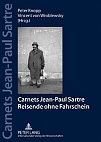 Carnets Jean Paul Sartre: Reisende Ohne Fahrschein- Jahrbuecher Der Sartre-Gesellschaft E. V. (2012) (Paperback)