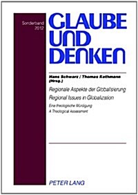 Regionale Aspekte Der Globalisierung- Regional Issues in Globalization: Eine Theologische Wuerdigung - A Theological Assessment (Hardcover)