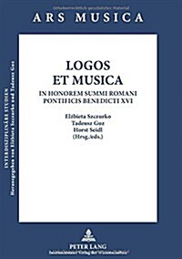 Logos Et Musica: In Honorem Summi Romani Pontificis Benedicti XVI (Hardcover)