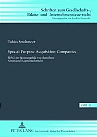 Special Purpose Acquisition Companies: Spacs Im Spannungsfeld Von Deutschem Aktien- Und Kapitalmarktrecht (Hardcover)