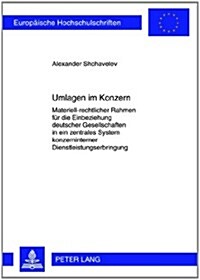 Umlagen Im Konzern: Materiell-Rechtlicher Rahmen Fuer Die Einbeziehung Deutscher Gesellschaften in Ein Zentrales System Konzerninterner Di (Paperback)