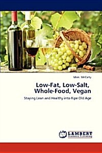 Low-Fat, Low-Salt, Whole-Food, Vegan (Paperback)