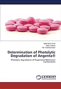 Determination of Photolytic Degradation of Angenta(r) (Paperback)