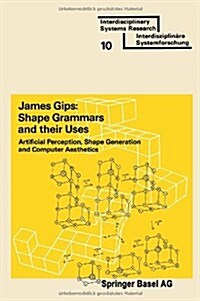 Shape Grammars and Their Uses: Artificial Perception, Shape Generation and Computer Aesthetics (Paperback, 1975)