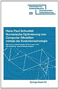 Numerische Optimierung Von Computer-Modellen Mittels Der Evolutionsstrategie: Mit Einer Vergleichenden Einf?rung in Die Hill-Climbing- Und Zufallsstr (Paperback, 1977)