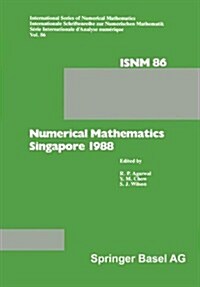 Numerical Mathematics Singapore 1988: Proceedings of the International Conference on Numerical Mathematics Held at the National University of Singapor (Paperback, Softcover Repri)
