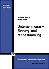 Unternehmungsf?rung Und Mitbestimmung (Paperback, 1985)