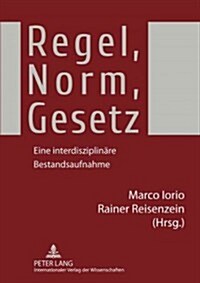 Regel, Norm, Gesetz: Eine Interdisziplinaere Bestandsaufnahme (Paperback)