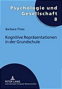 Kognitive Repraesentationen in Der Grundschule: Befunde Zur Interaktionsregulation Im Unterrichtsalltag (Hardcover)