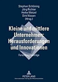 Kleine Und Mittlere Unternehmen: Herausforderungen Und Innovationen: Forschungsbeitraege (Paperback)