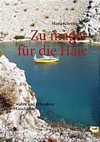 Zu mager f? die Haie: wahre und erfundene Geschichten (Paperback)