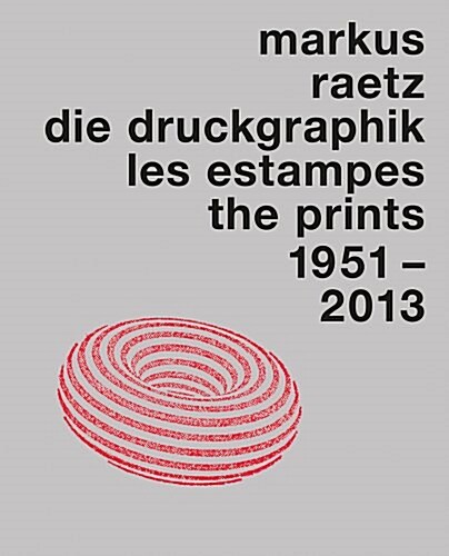Markus Raetz. the Prints (Hardcover)