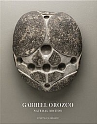 Gabriel Orozco: Natural Motion (Hardcover)
