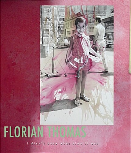Florian Thomas: I Didnt Know What Time It Was (Paperback)