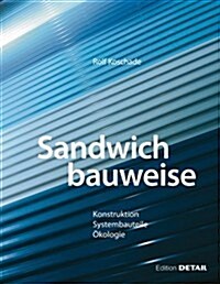 Sandwichbauweise Inkl. DVD: Konstruktion, Systembauteile, Okologie (Hardcover)
