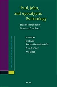 Paul, John, and Apocalyptic Eschatology: Studies in Honour of Martinus C. de Boer (Hardcover)