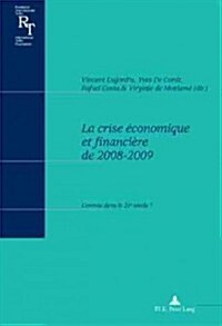 La Crise ?onomique Et Financi?e de 2008-2009: LEntr? Dans Le 21e Si?le ? (Paperback)