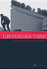 European New Towns: Image, Identities, Future Perspectives (Paperback)