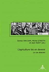 LAgriculture Bio En Devenir: Le Cas Alsacien (Paperback)
